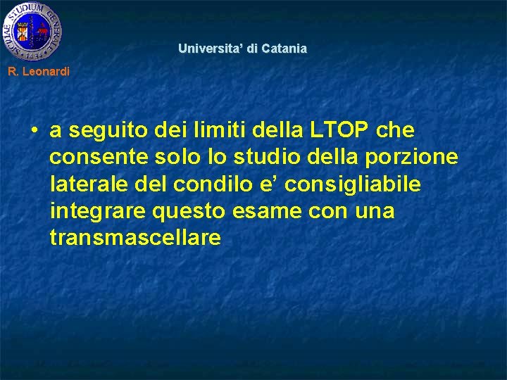 Universita’ di Catania R. Leonardi • a seguito dei limiti della LTOP che consente