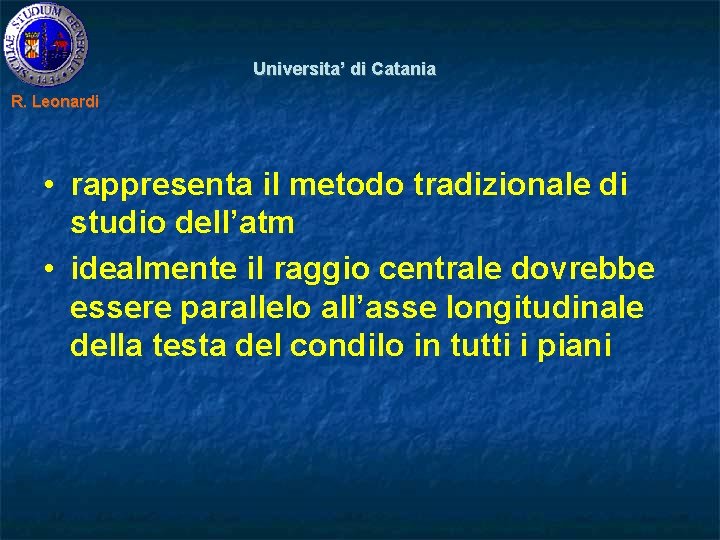 Universita’ di Catania R. Leonardi • rappresenta il metodo tradizionale di studio dell’atm •