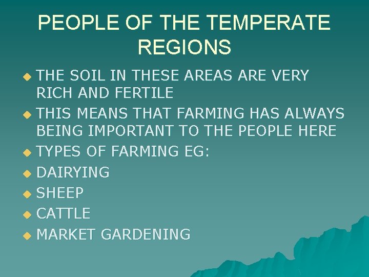 PEOPLE OF THE TEMPERATE REGIONS THE SOIL IN THESE AREAS ARE VERY RICH AND