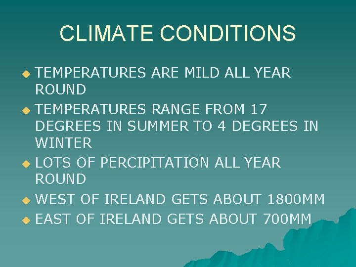 CLIMATE CONDITIONS TEMPERATURES ARE MILD ALL YEAR ROUND u TEMPERATURES RANGE FROM 17 DEGREES