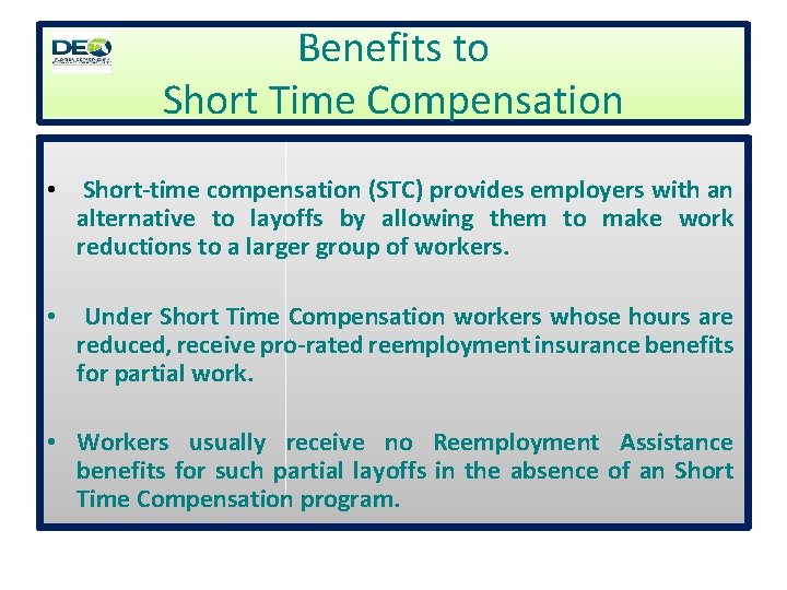 Benefits to Short Time Compensation • Short-time compensation (STC) provides employers with an alternative