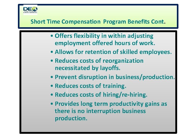Short Time Compensation Program Benefits Cont. • Offers flexibility in within adjusting employment offered