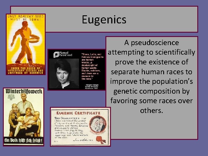 Eugenics A pseudoscience attempting to scientifically prove the existence of separate human races to