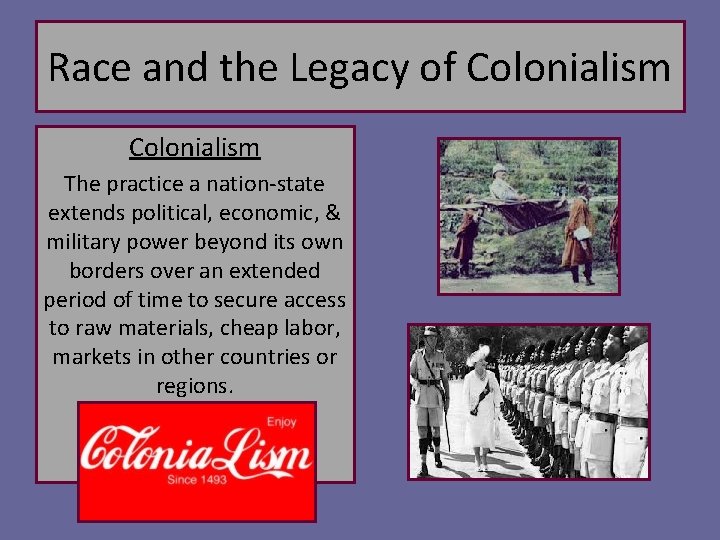 Race and the Legacy of Colonialism The practice a nation-state extends political, economic, &
