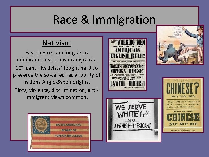 Race & Immigration Nativism Favoring certain long-term inhabitants over new immigrants. 19 th cent.