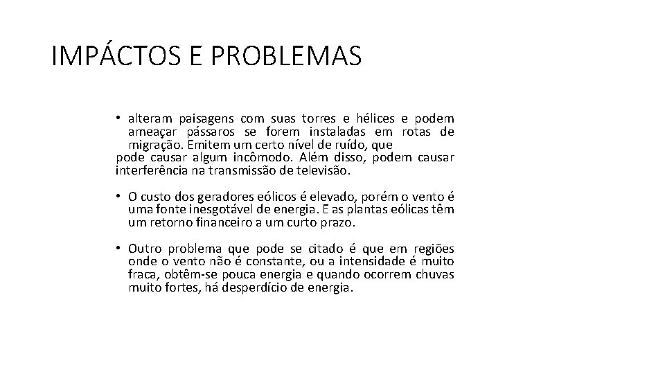 IMPÁCTOS E PROBLEMAS • alteram paisagens com suas torres e hélices e podem ameaçar