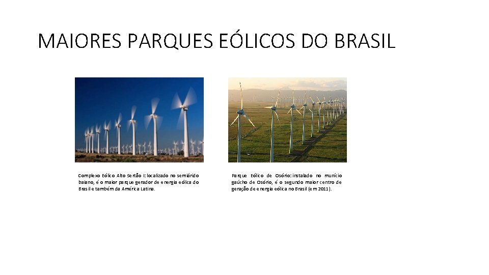 MAIORES PARQUES EÓLICOS DO BRASIL Complexo Eólico Alto Sertão I: localizado no semiárido baiano,