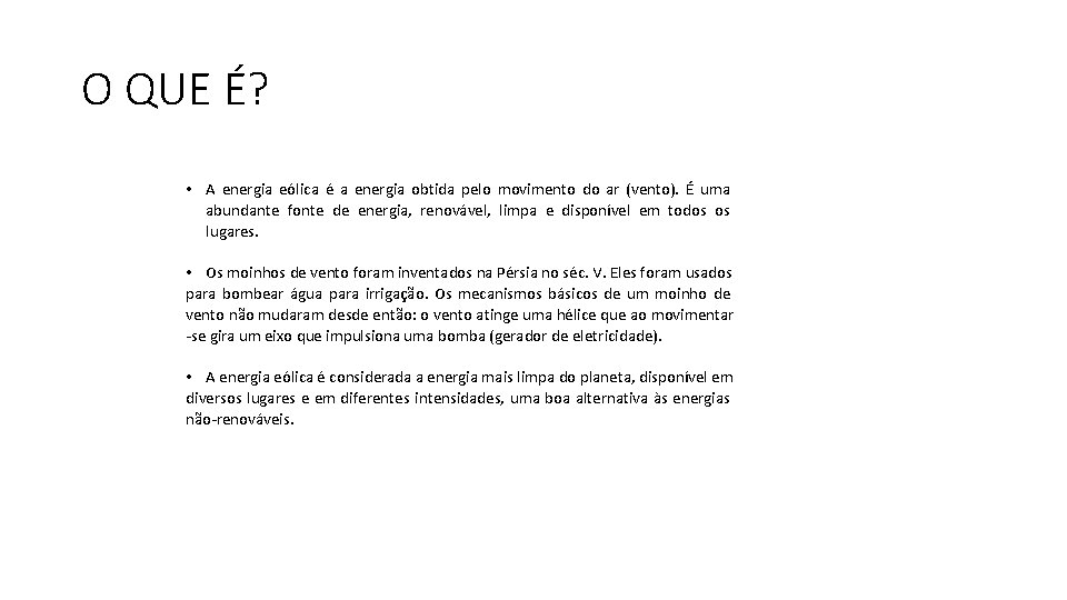 O QUE É? • A energia eólica é a energia obtida pelo movimento do