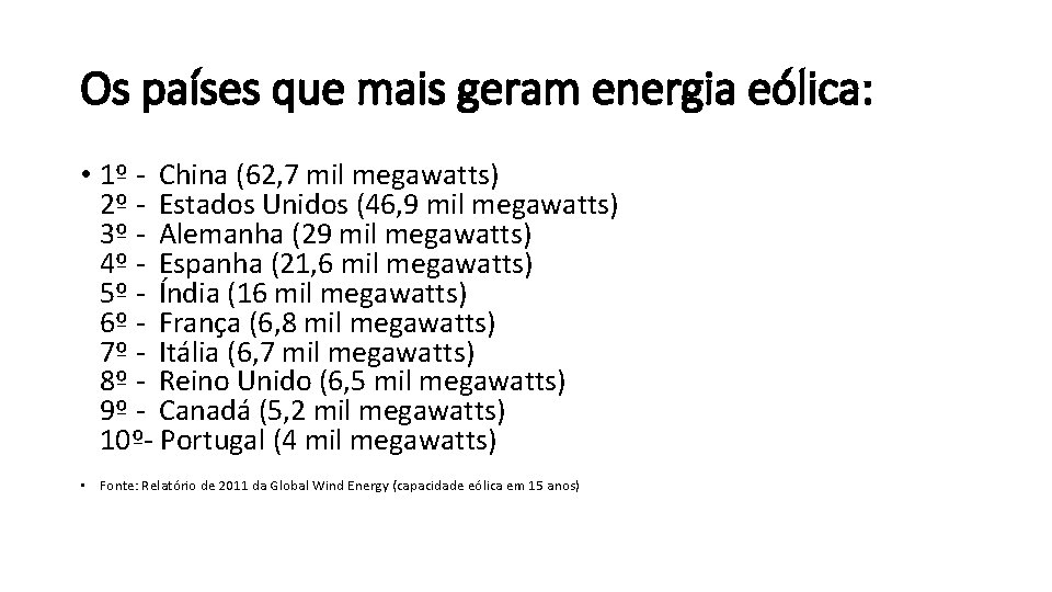 Os países que mais geram energia eólica: • 1º - China (62, 7 mil