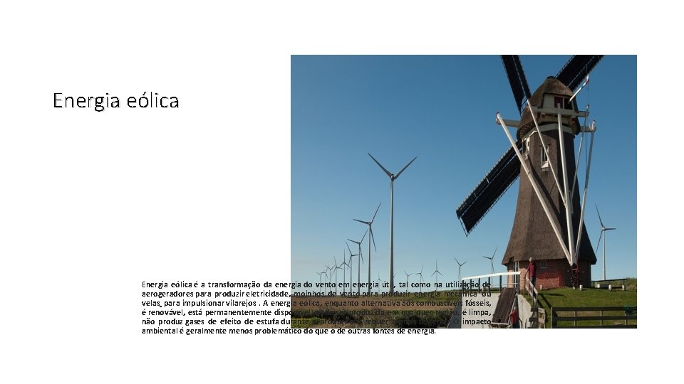 Energia eólica é a transformação da energia do vento em energia útil, tal como