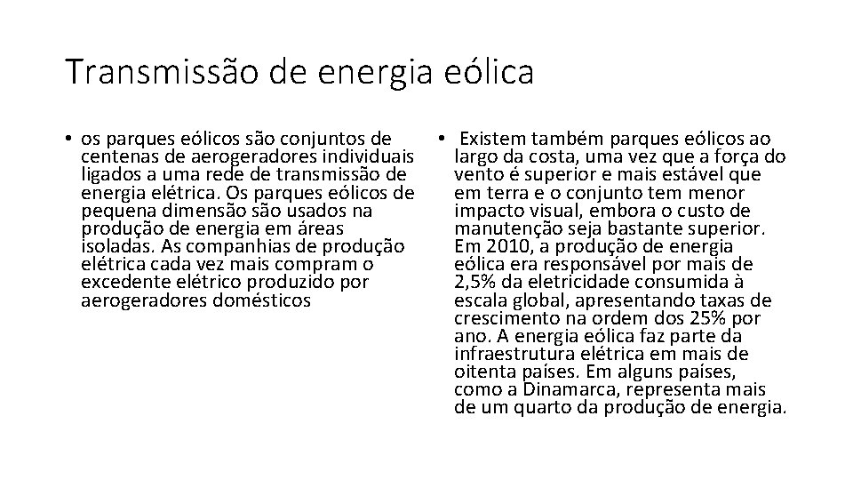 Transmissão de energia eólica • os parques eólicos são conjuntos de • Existem também