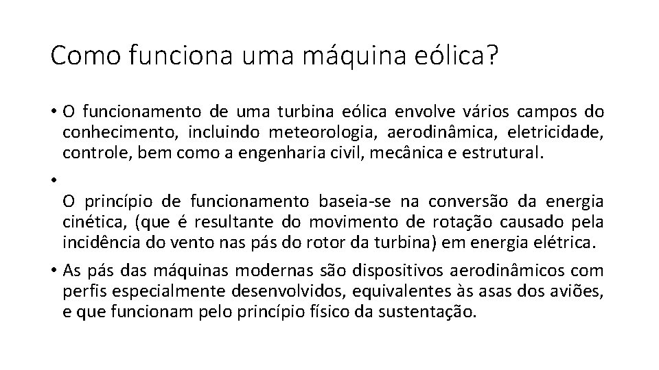 Como funciona uma máquina eólica? • O funcionamento de uma turbina eólica envolve vários