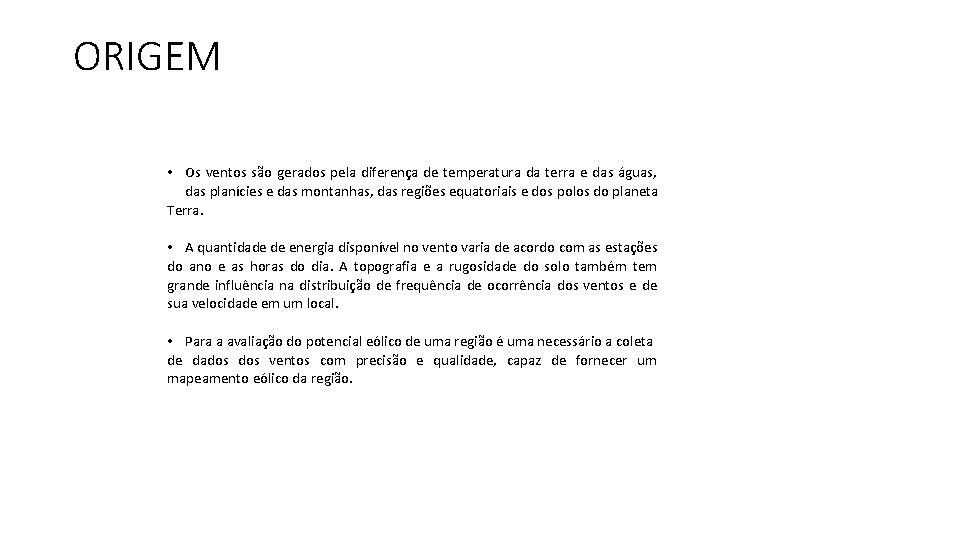 ORIGEM • Os ventos são gerados pela diferença de temperatura da terra e das