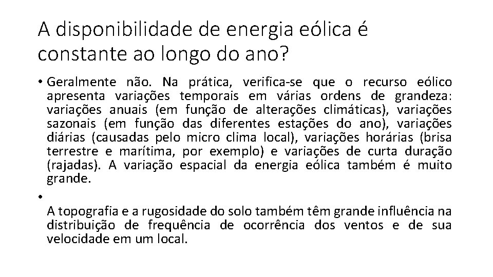 A disponibilidade de energia eólica é constante ao longo do ano? • Geralmente não.