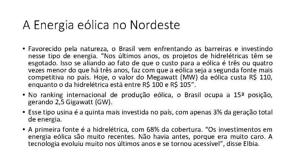 A Energia eólica no Nordeste • Favorecido pela natureza, o Brasil vem enfrentando as