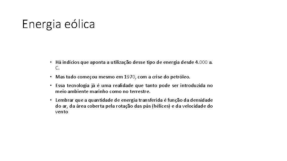 Energia eólica • Há indícios que aponta a utilização desse tipo de energia desde