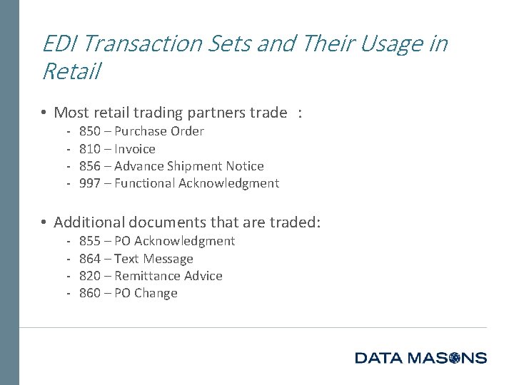 EDI Transaction Sets and Their Usage in Retail • Most retail trading partners trade