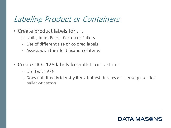 Labeling Product or Containers • Create product labels for. . . ‐ Units, Inner