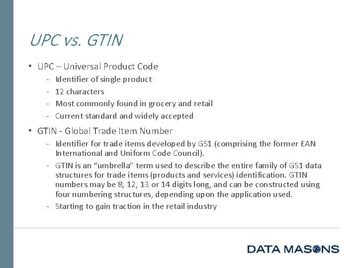 UPC vs. GTIN • UPC – Universal Product Code ‐ ‐ Identifier of single