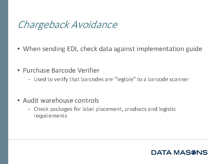 Chargeback Avoidance • When sending EDI, check data against implementation guide • Purchase Barcode