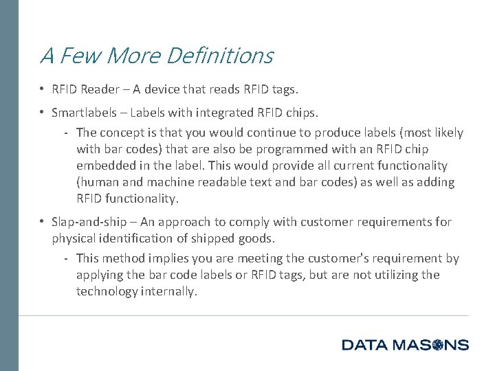 A Few More Definitions • RFID Reader – A device that reads RFID tags.