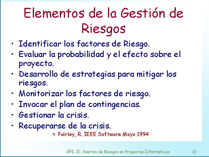 Elementos de la Gestión de Riesgos • Identificar los factores de Riesgo. • Evaluar