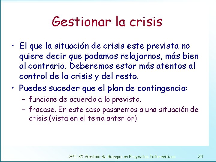 Gestionar la crisis • El que la situación de crisis este prevista no quiere