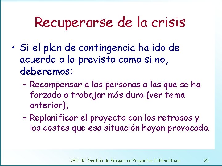 Recuperarse de la crisis • Si el plan de contingencia ha ido de acuerdo