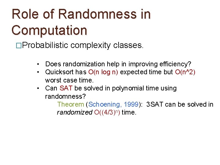 Role of Randomness in Computation �Probabilistic complexity classes. • Does randomization help in improving