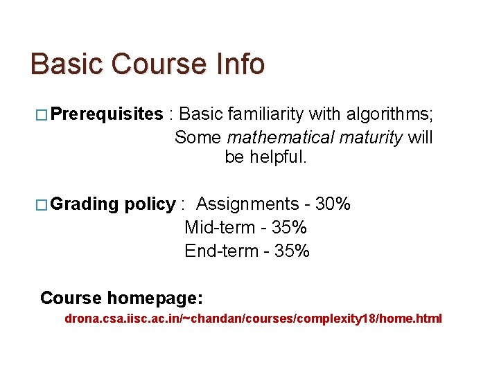 Basic Course Info � Prerequisites � Grading : Basic familiarity with algorithms; Some mathematical