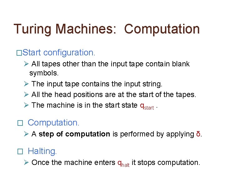 Turing Machines: Computation �Start configuration. Ø All tapes other than the input tape contain