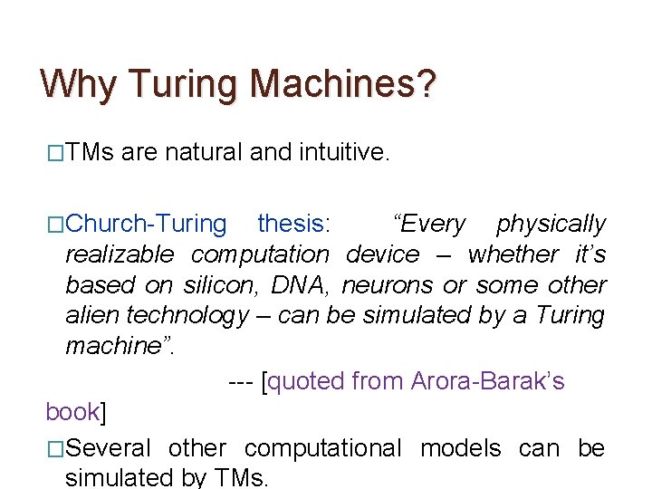 Why Turing Machines? �TMs are natural and intuitive. �Church-Turing thesis: “Every physically realizable computation