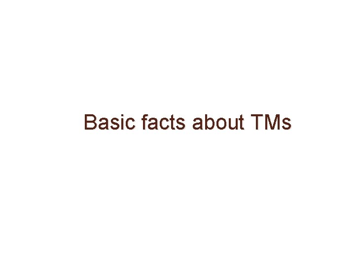 Basic facts about TMs 