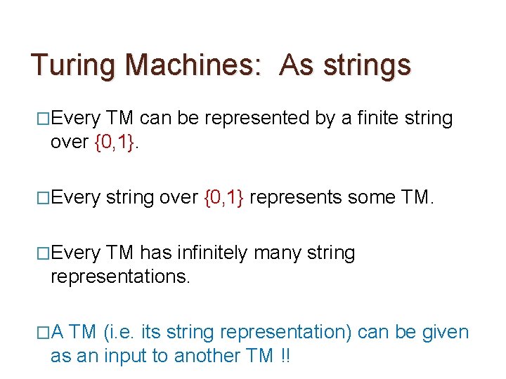 Turing Machines: As strings �Every TM can be represented by a finite string over