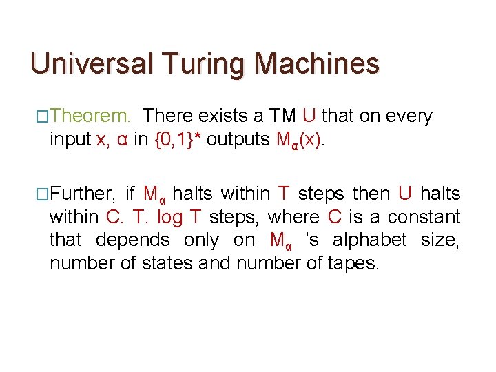 Universal Turing Machines �Theorem. There exists a TM U that on every input x,