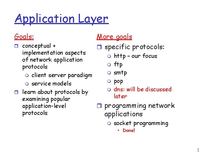 Application Layer Goals: r conceptual + More goals r specific protocols: implementation aspects of