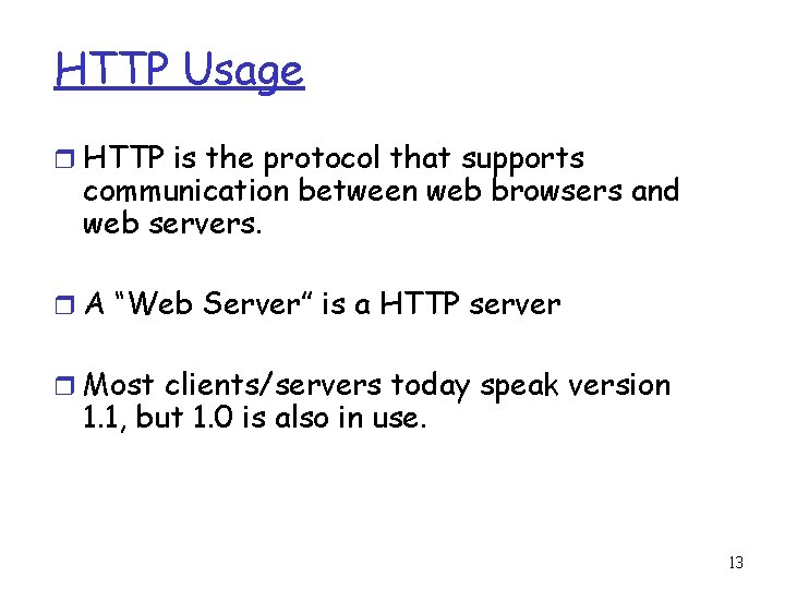 HTTP Usage r HTTP is the protocol that supports communication between web browsers and