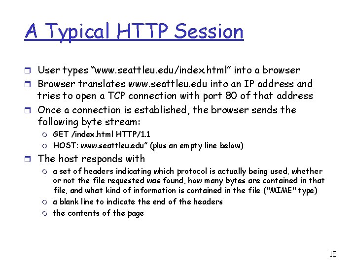 A Typical HTTP Session r User types “www. seattleu. edu/index. html” into a browser