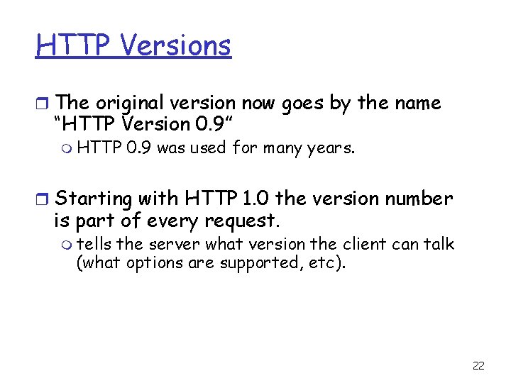 HTTP Versions r The original version now goes by the name “HTTP Version 0.