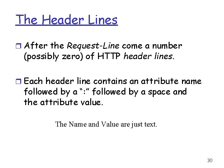 The Header Lines r After the Request-Line come a number (possibly zero) of HTTP