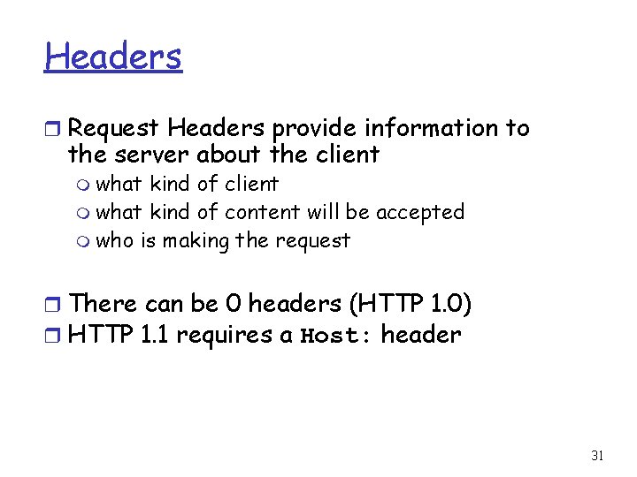 Headers r Request Headers provide information to the server about the client m what