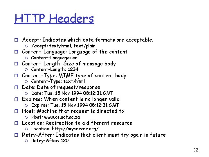 HTTP Headers r Accept: Indicates which data formats are acceptable. m Accept: text/html, text/plain