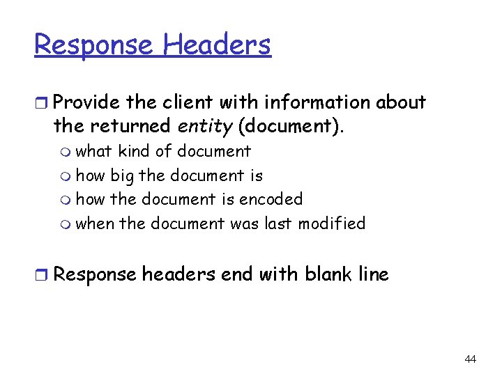Response Headers r Provide the client with information about the returned entity (document). m