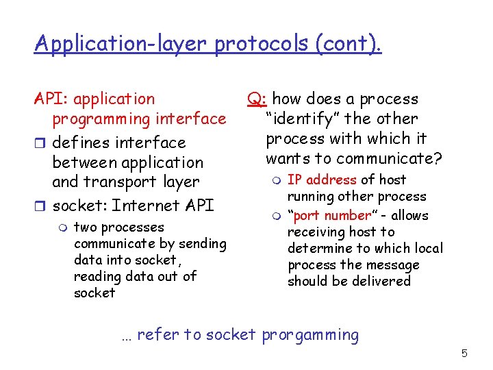 Application-layer protocols (cont). API: application programming interface r defines interface between application and transport