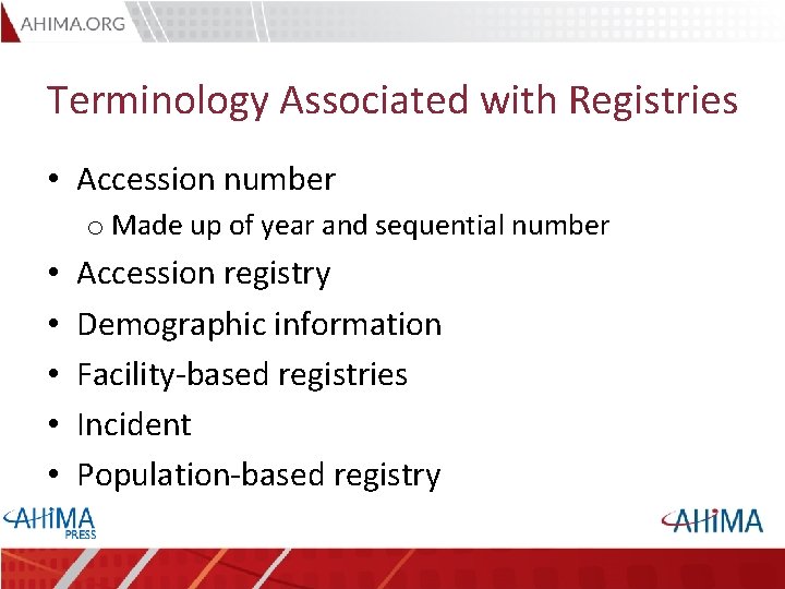 Terminology Associated with Registries • Accession number o Made up of year and sequential