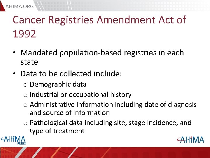 Cancer Registries Amendment Act of 1992 • Mandated population-based registries in each state •
