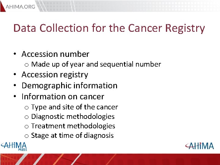 Data Collection for the Cancer Registry • Accession number o Made up of year