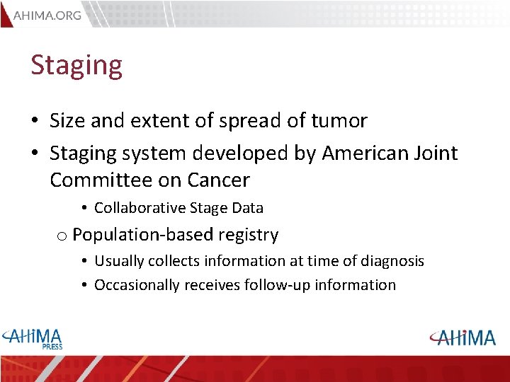 Staging • Size and extent of spread of tumor • Staging system developed by