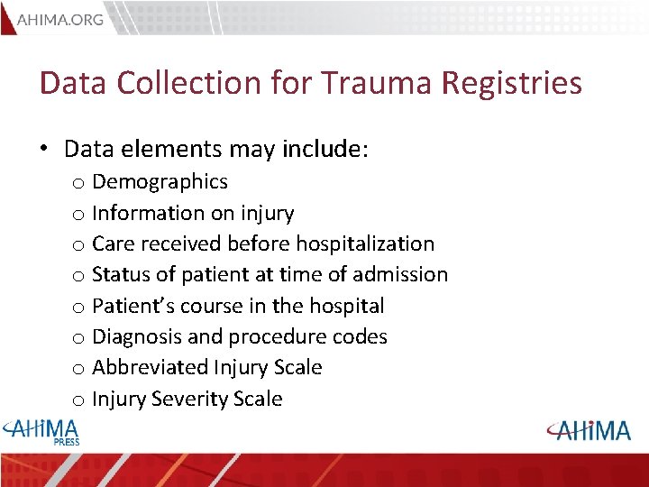 Data Collection for Trauma Registries • Data elements may include: o Demographics o Information