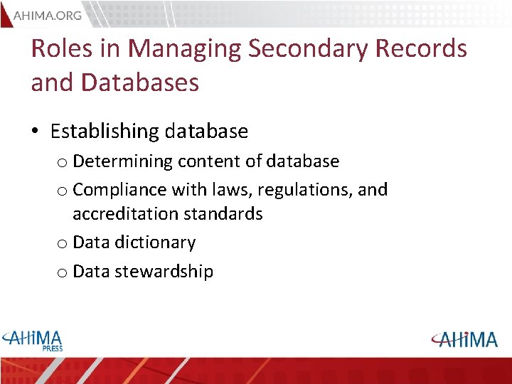 Roles in Managing Secondary Records and Databases • Establishing database o Determining content of